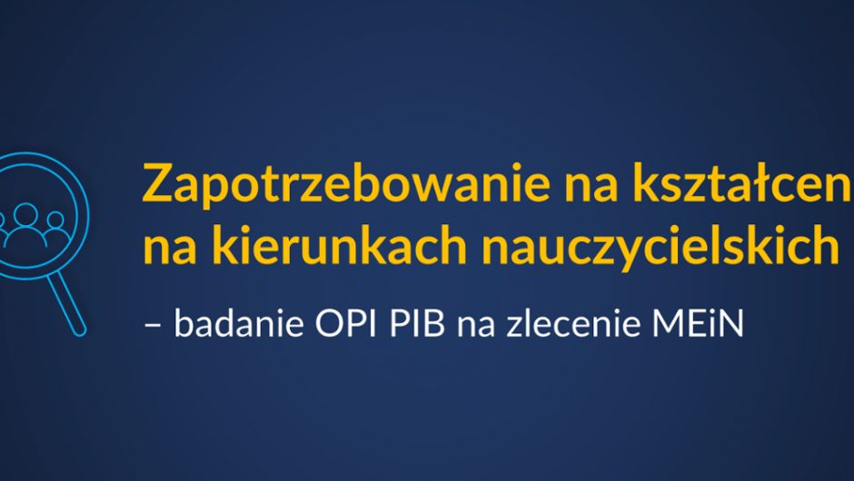 Demand for Teaching in Teacher Training – OPI PIB Survey Commissioned by MEiN – Ministry of Education and Science